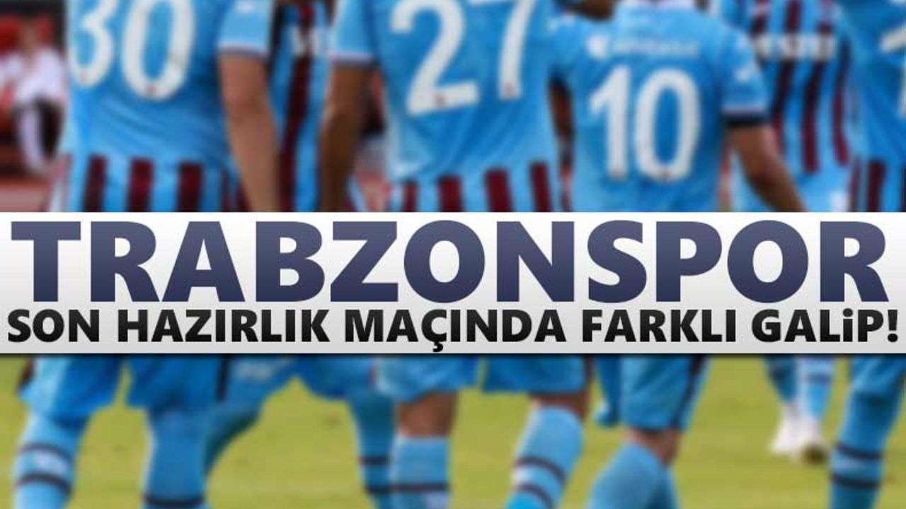 Trabzonspor, Triglav Kranj'ı 4-0 mağlup etti