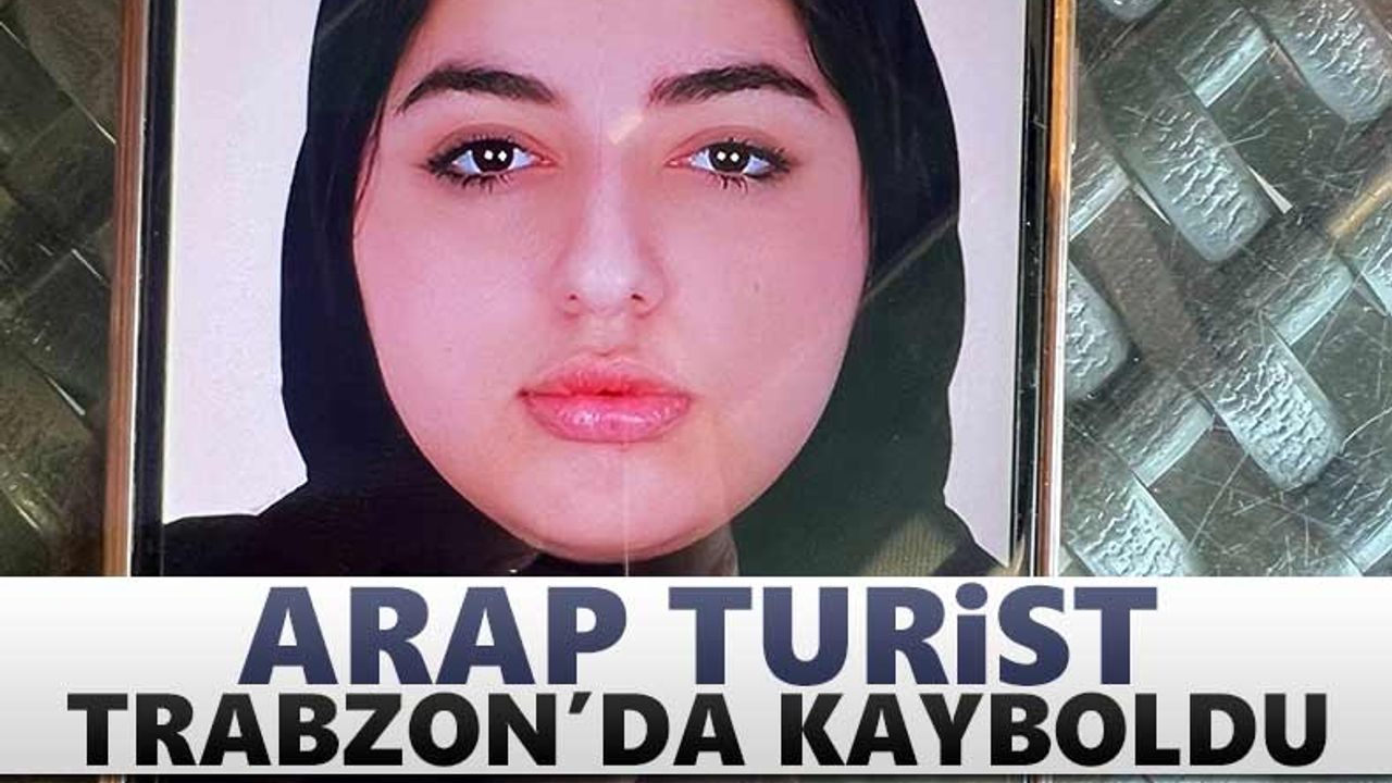 Arap turist Trabzon'da kayboldu
