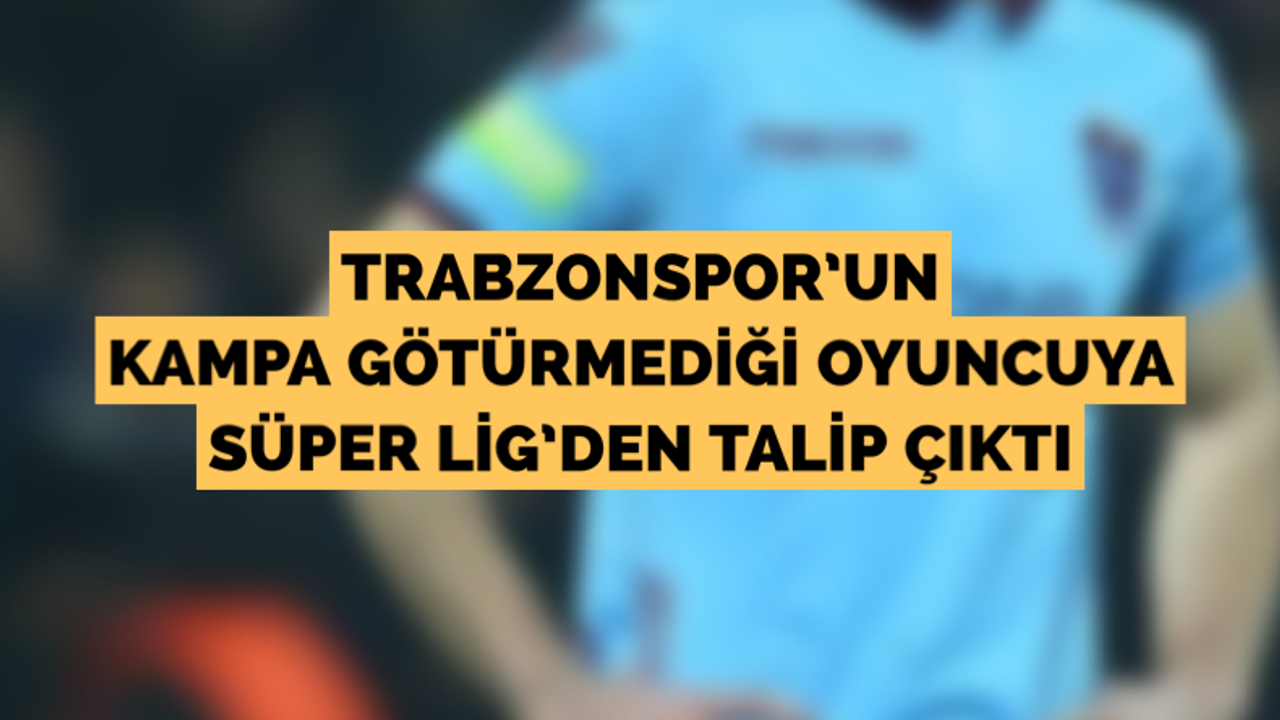 Trabzonsporlu oyuncuya Süper Lig’den talip çıktı