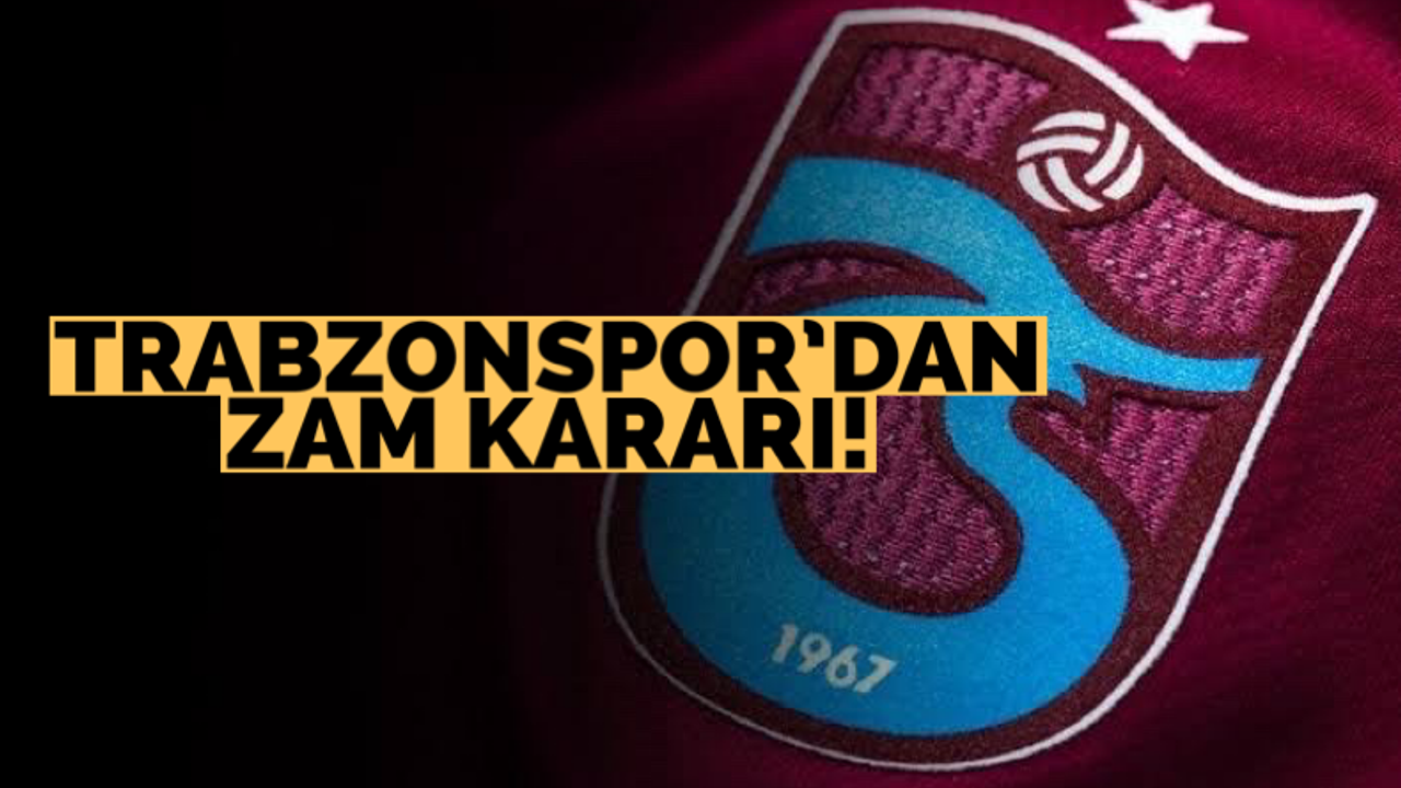 Trabzonspor’dan zam kararı!