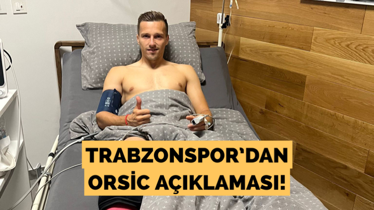 Trabzonspor’dan Orsic açıklaması!