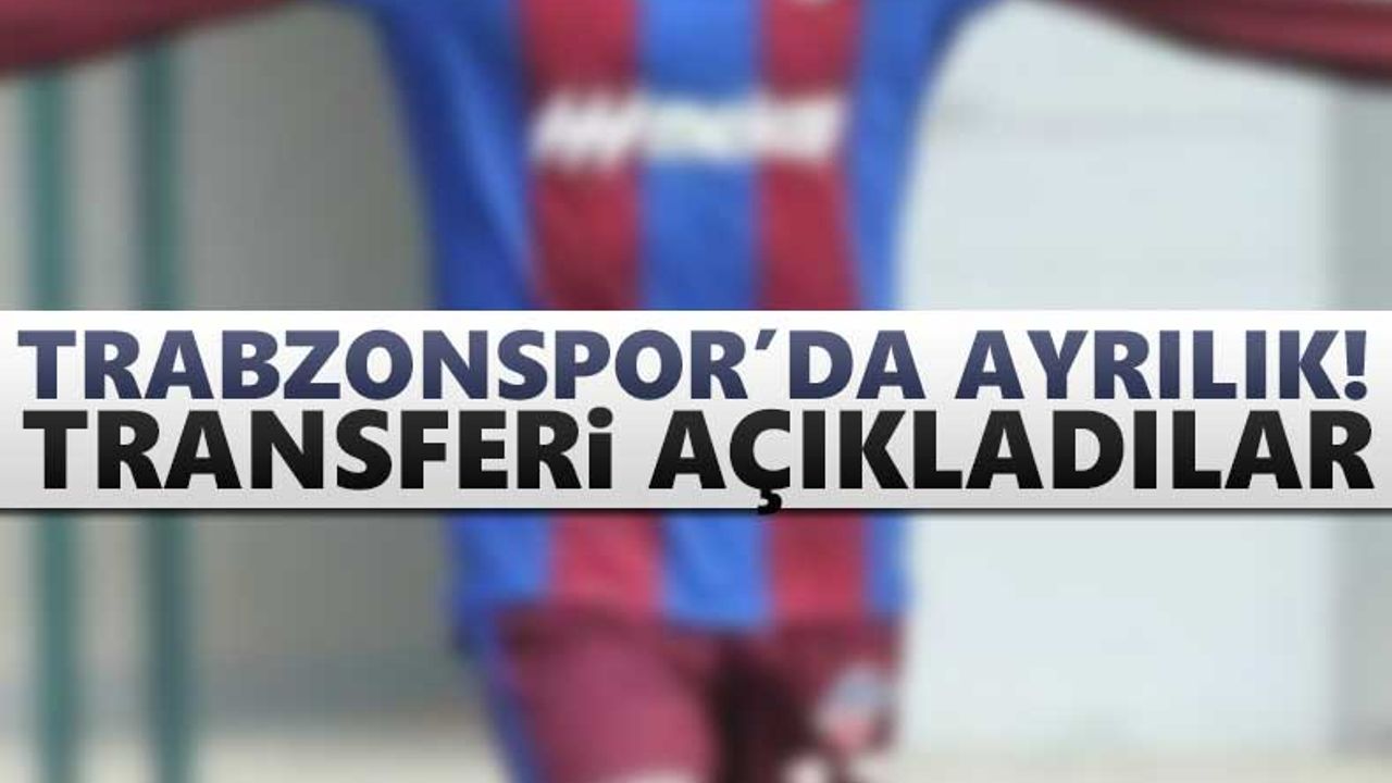 Trabzonspor'da ayrılık! Transferi açıkladılar