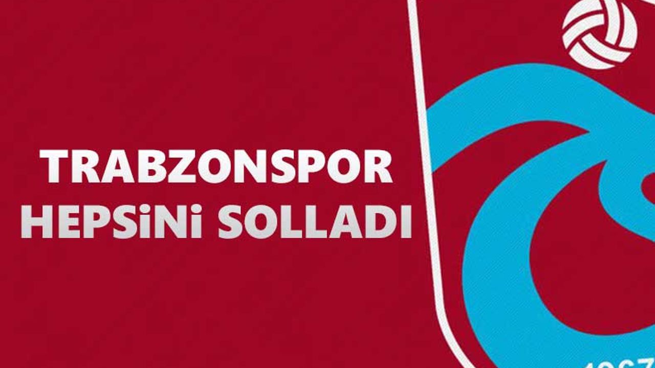 Trabzonspor hepsini solladı