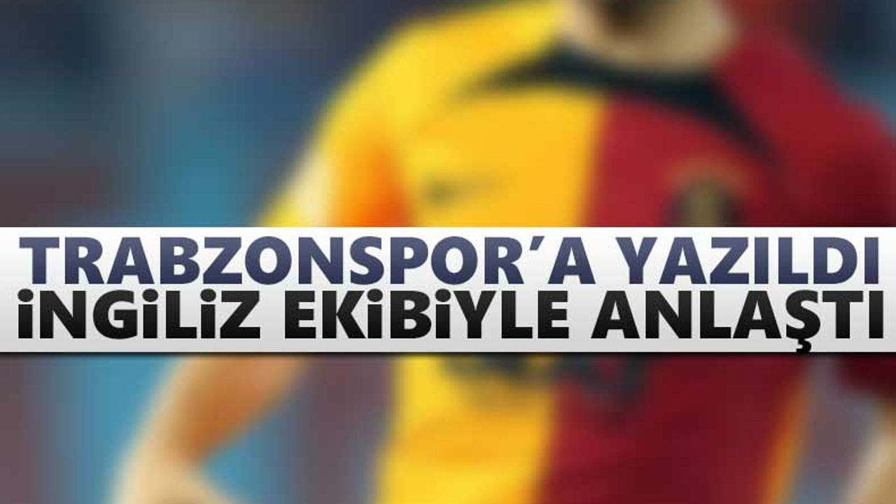Trabzonspor’a yazıldı, İngiliz ekibiyle anlaştı
