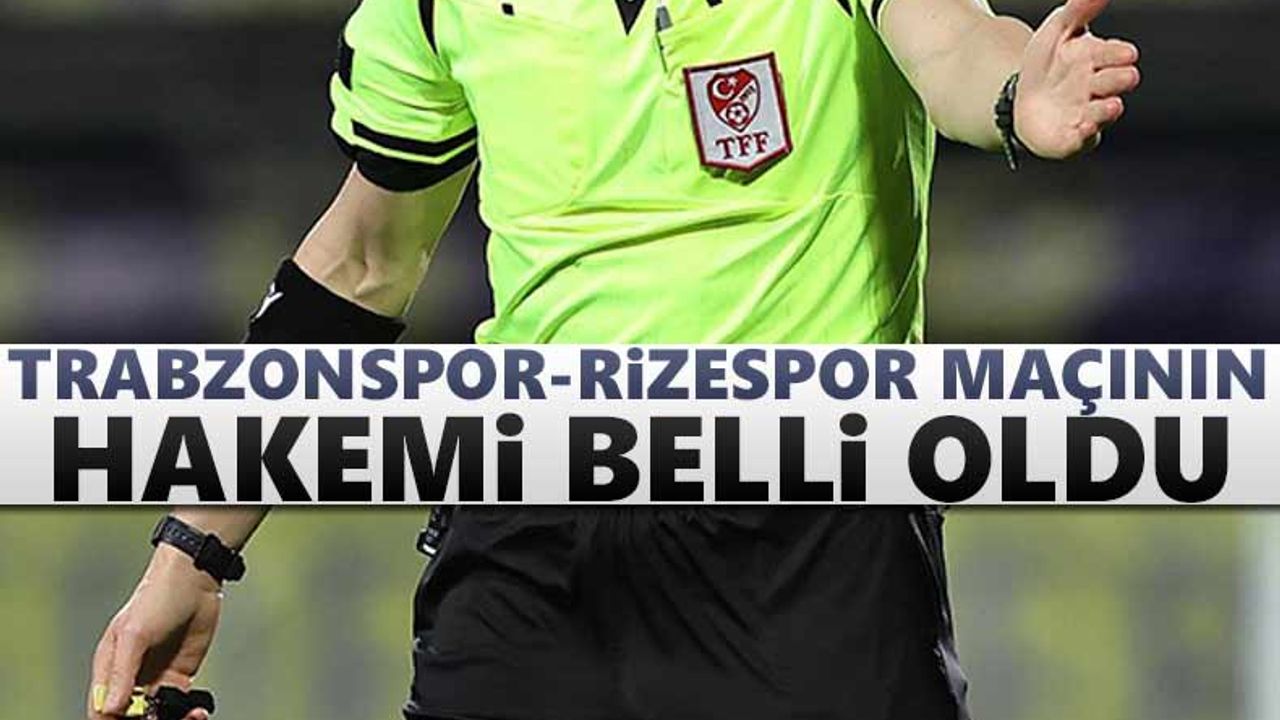 Trabzonspor - Rizespor maçının hakemi belli oldu