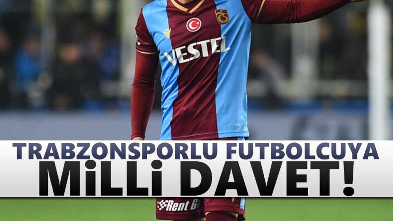 Trabzonsporlu futbolcuya milli davet!