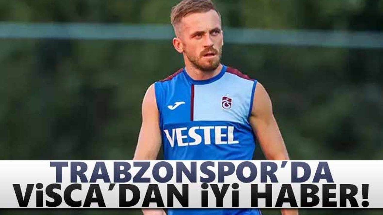 Trabzonspor'da Visca'dan iyi haber