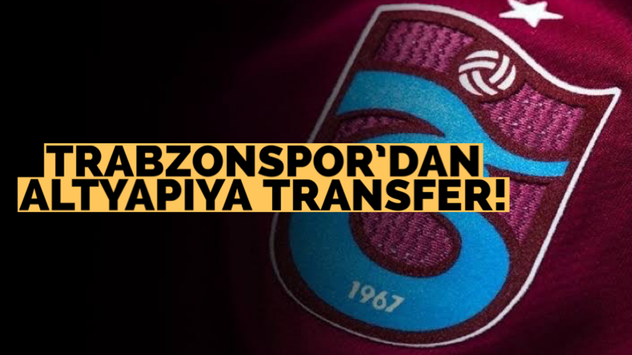 Trabzonspor altyapısına transfer!