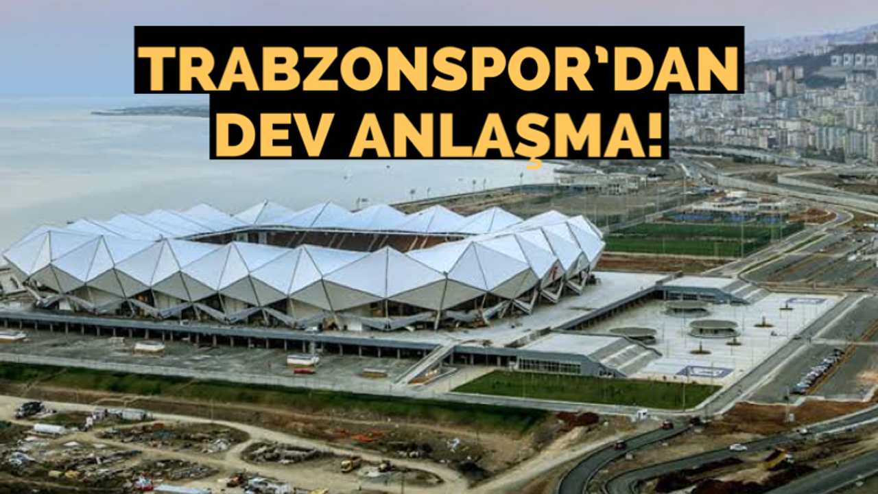 Trabzonspor’dan dev anlaşma!
