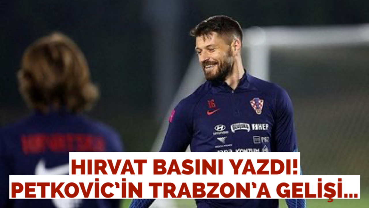 Hırvat basını yazdı! Petkovic’in Trabzon’a gelişi…