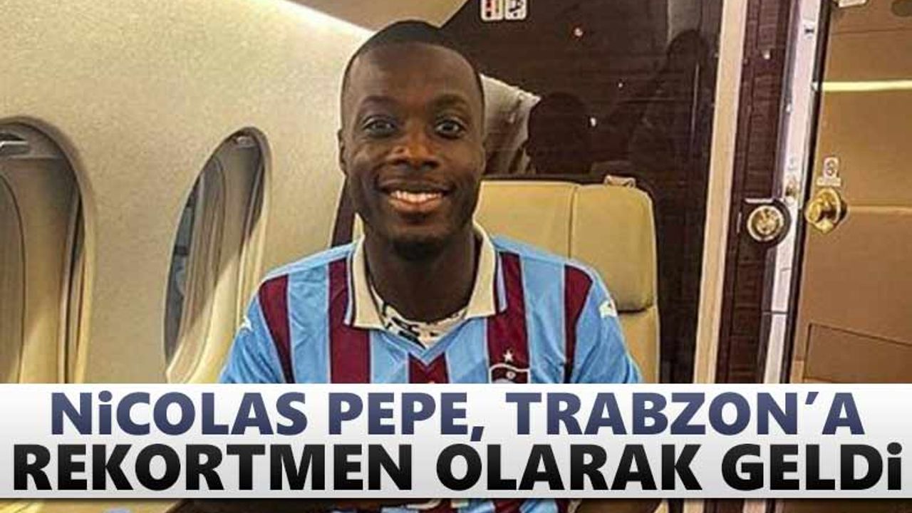 Pepe Trabzon'a rekortmen olarak geldi