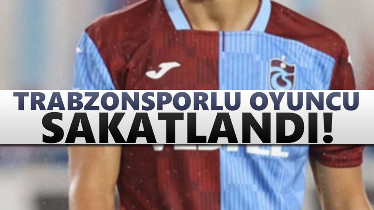 Trabzonsporlu oyuncu Pendikspor maçında sakatlandı