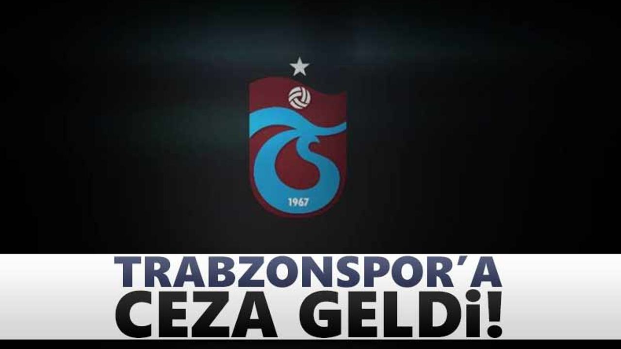 Trabzonspor'a ceza geldi