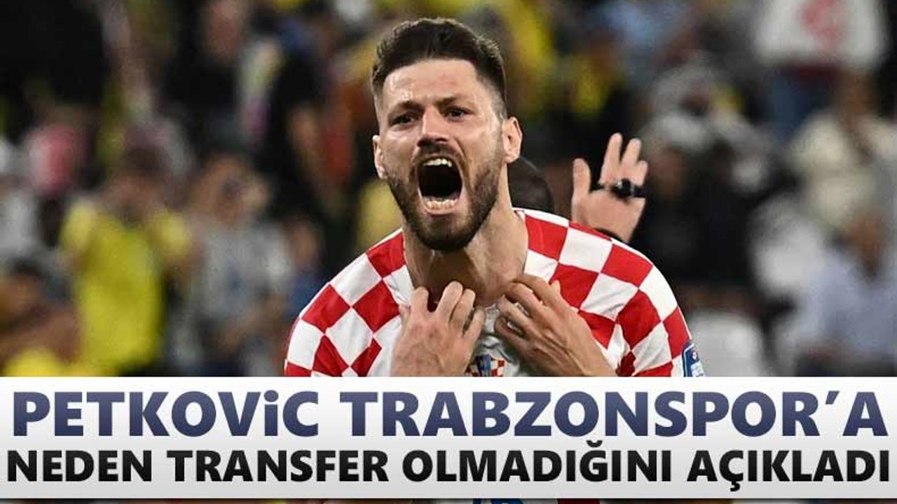 Petkovic Trabzonspor’a neden transfer olmadığını açıkladı