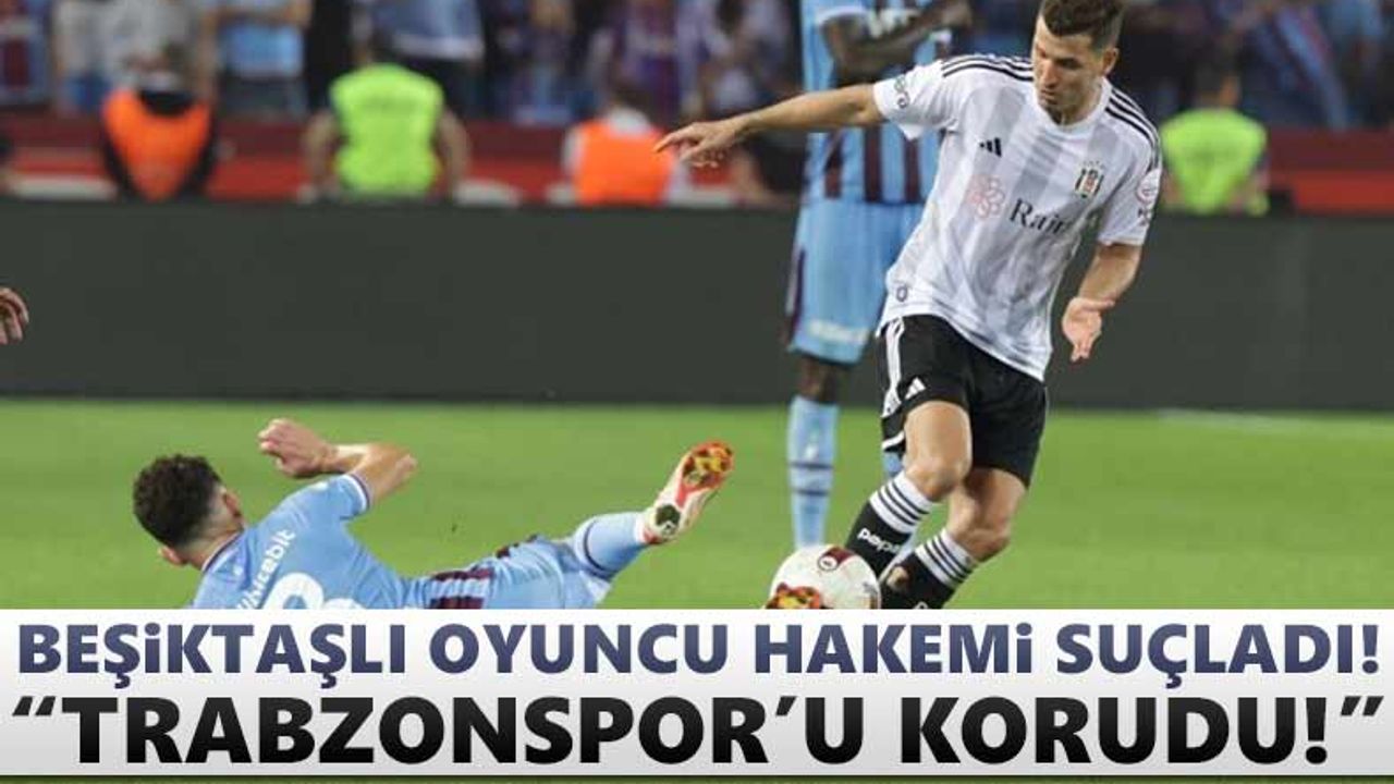 Beşiktaşlı oyuncu hakemi suçladı! "Trabzonspor'u korudu"
