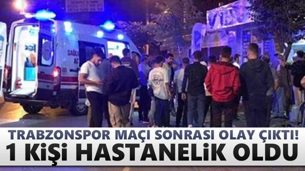 Trabzonspor maçı sonrası olay çıktı! 1 kişi hastanelik oldu