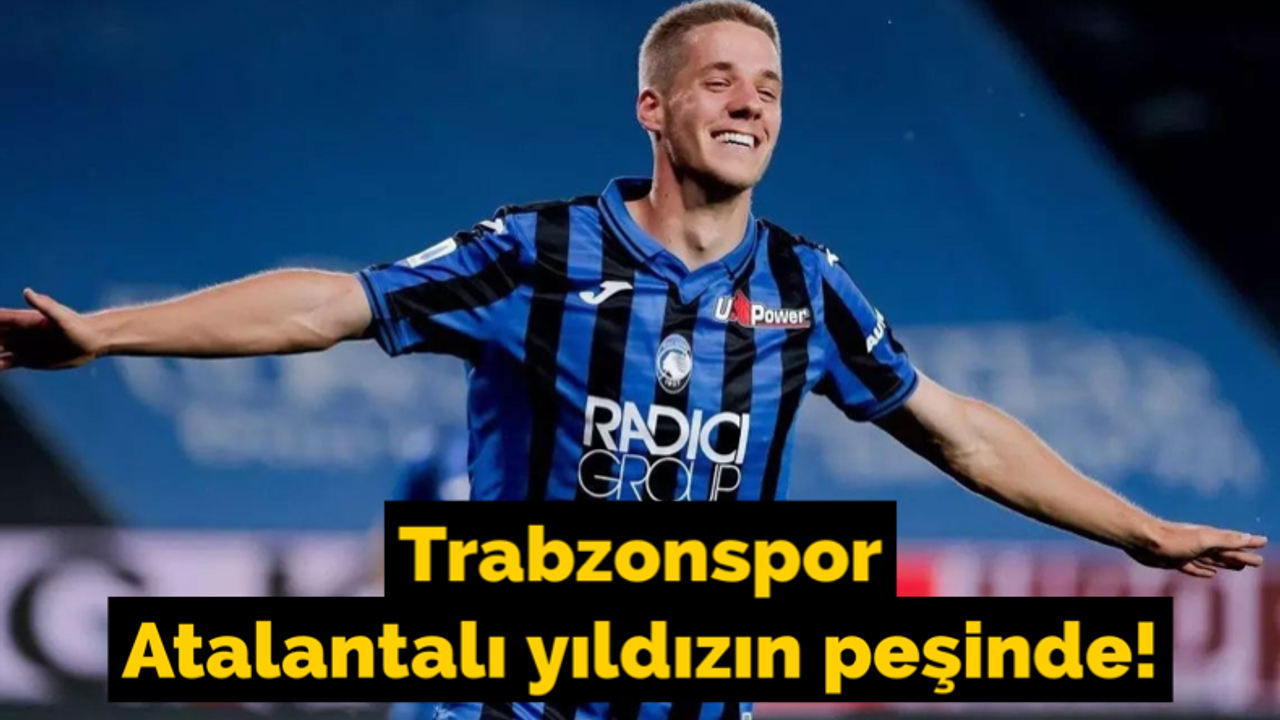 Trabzonspor Atalantalı yıldızın peşinde