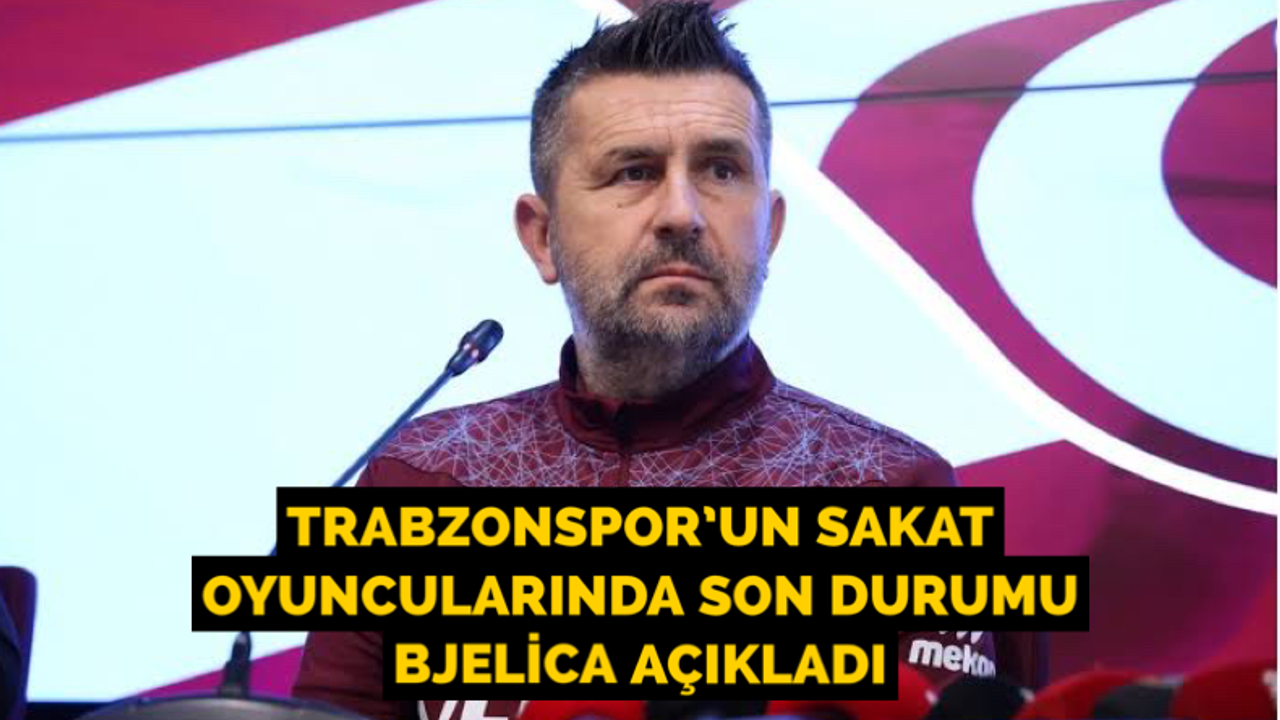 Trabzonspor’un sakat oyuncularında son durumu Bjelica açıkladı