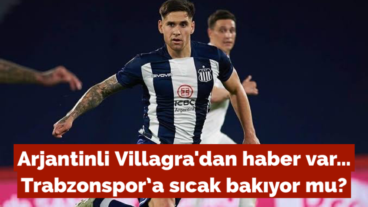 Arjantinli Villagra'dan haber var… Trabzonspor'a sıcak bakıyor mu?