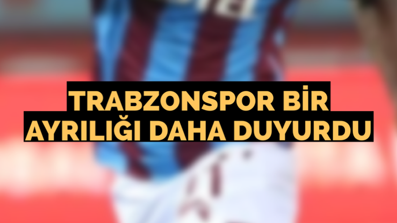 Trabzonspor bir ayrılığı daha duyurdu