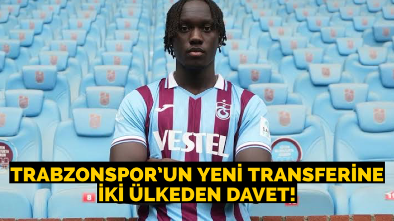 Trabzonspor’un yeni transferine iki ülkeden davet