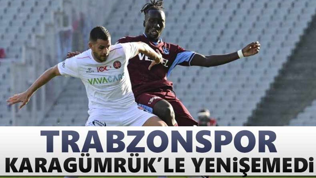 Trabzonspor, Karagümrük ile yenişemedi