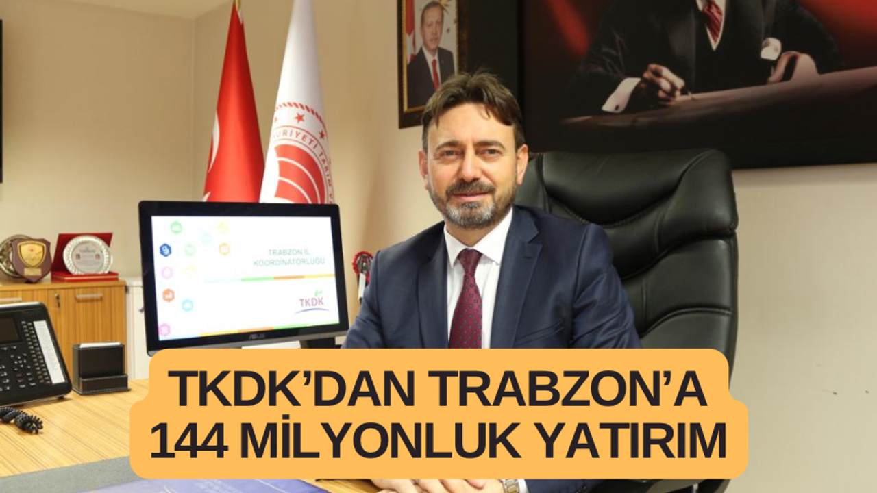 TKDK’dan Trabzon’a 144 milyonluk yatırım