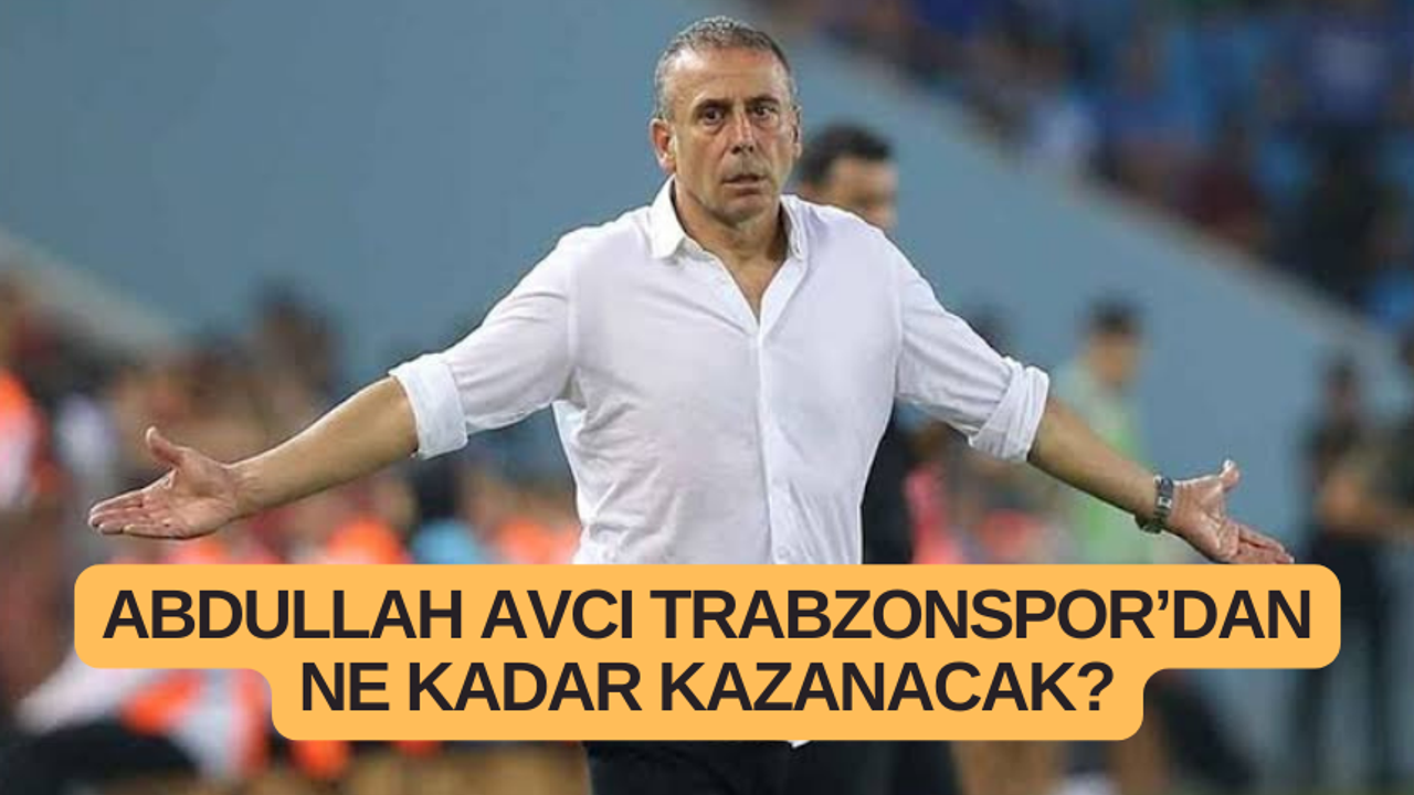 Abdullah Avcı Trabzonspor’dan ne kadar kazanacak? Resmen açıklandı