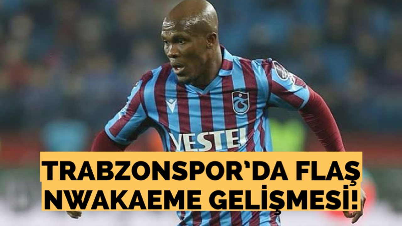 Trabzonspor’da flaş Nwakaeme gelişmesi! Başkan açıkladı