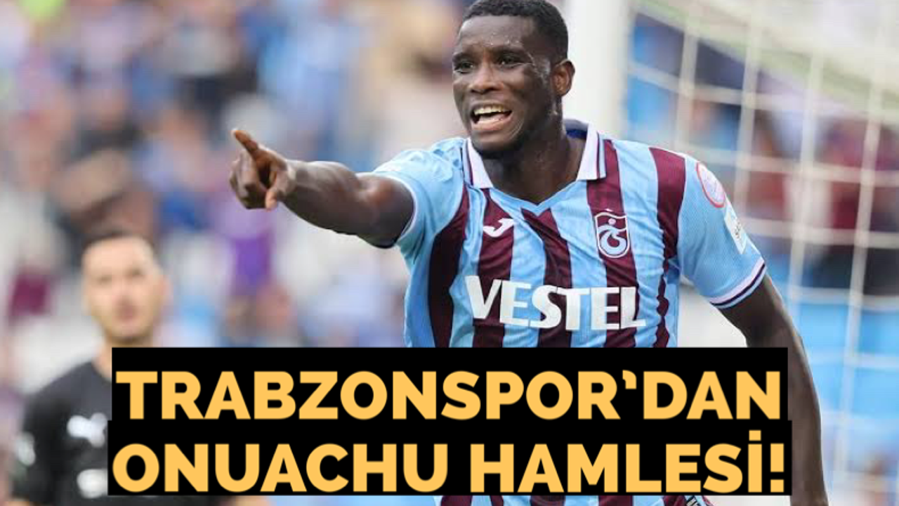Trabzonspor’dan Onuachu hamlesi