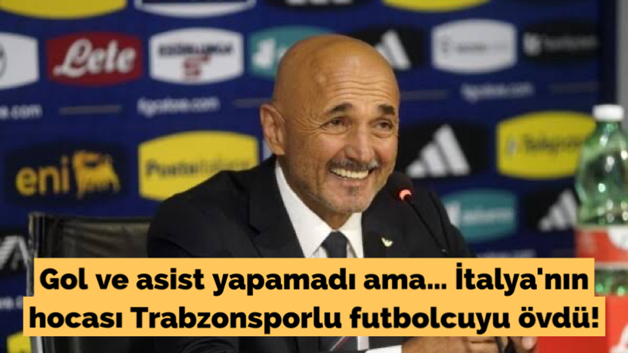Gol ve asist yapamadı ama… İtalya'nın hocası Trabzonsporlu futbolcuyu övdü!