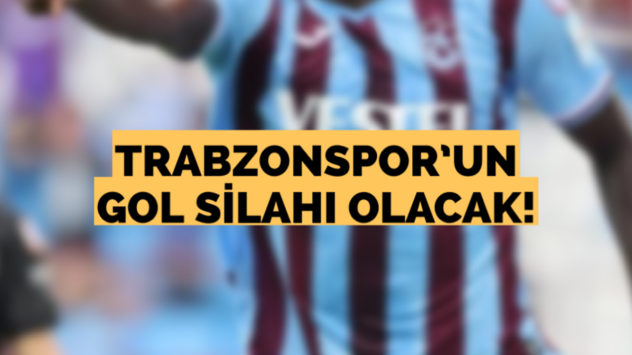 Trabzonspor’un gol silahı olacak