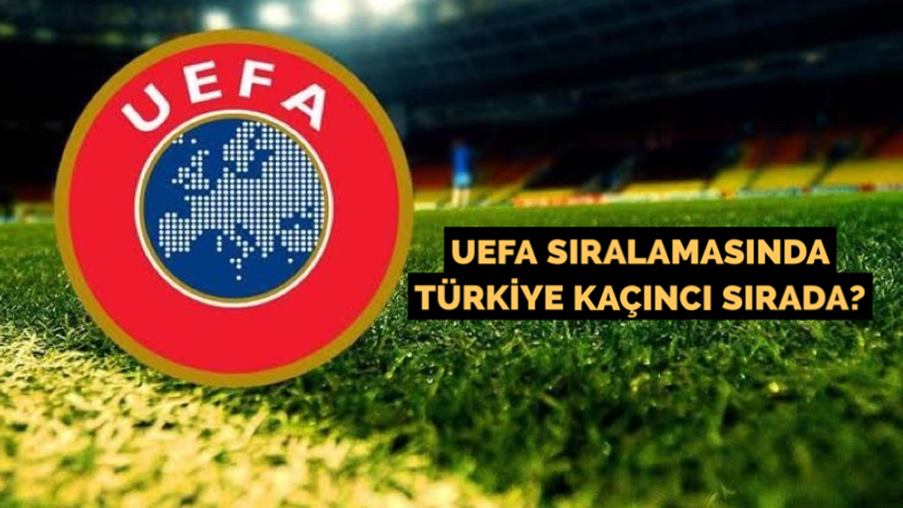 UEFA sıralamasında Türkiye kaçıncı sırada?