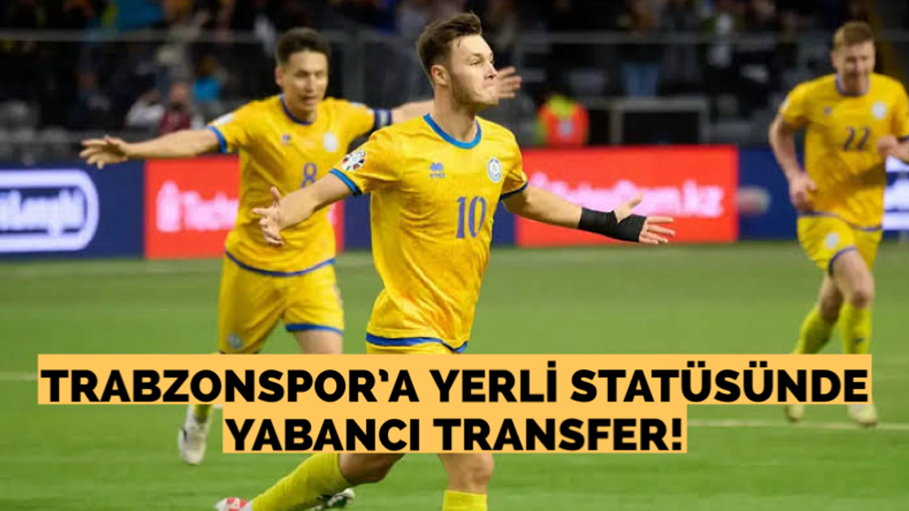 Trabzonspor’a yerli statüsünde yabancı transfer