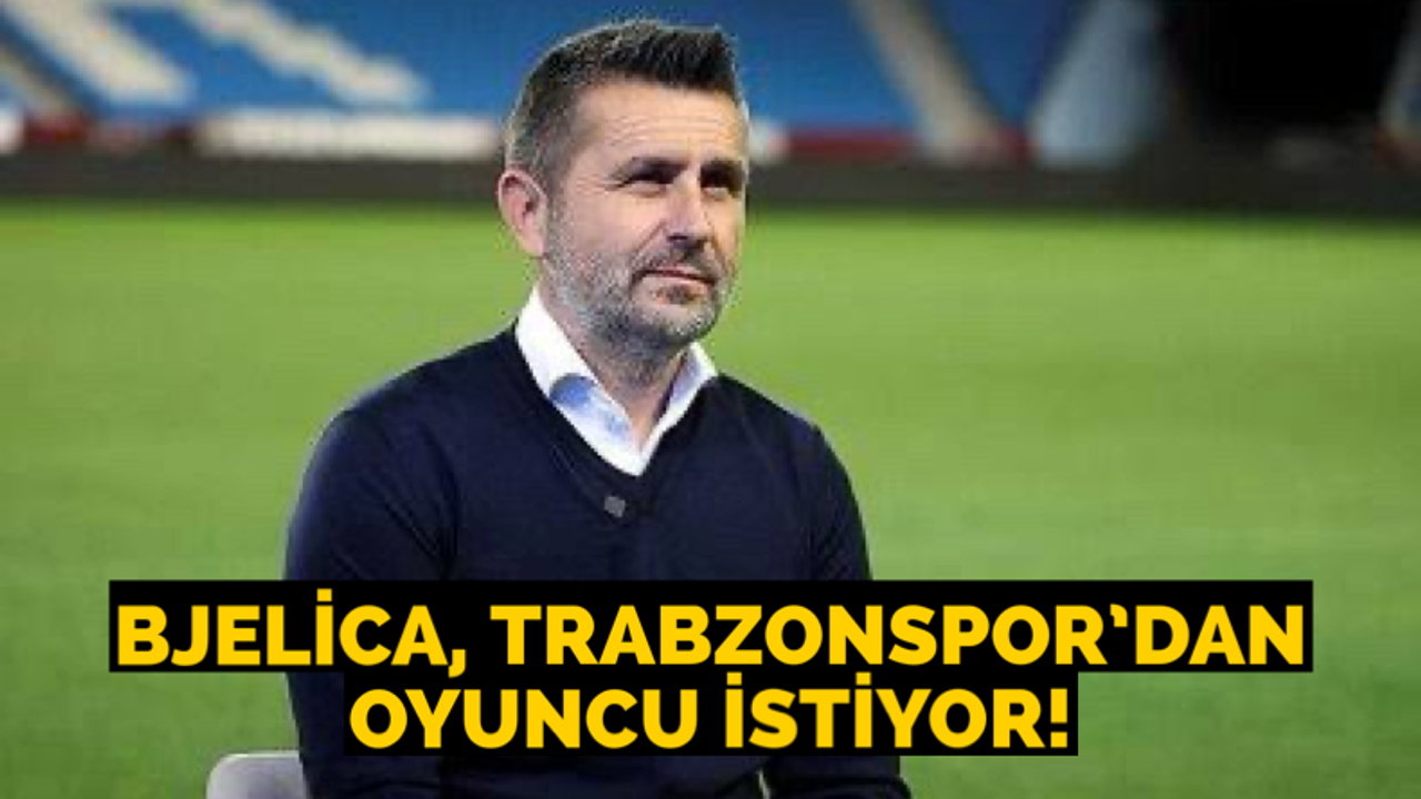 Bjelica Trabzonspor’dan oyuncu istiyor
