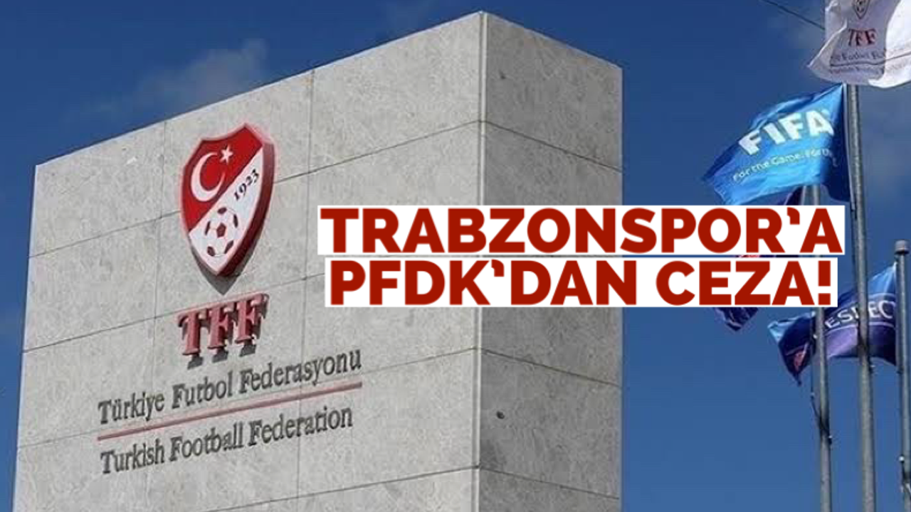 Trabzonspor’a PFDK’dan ceza!