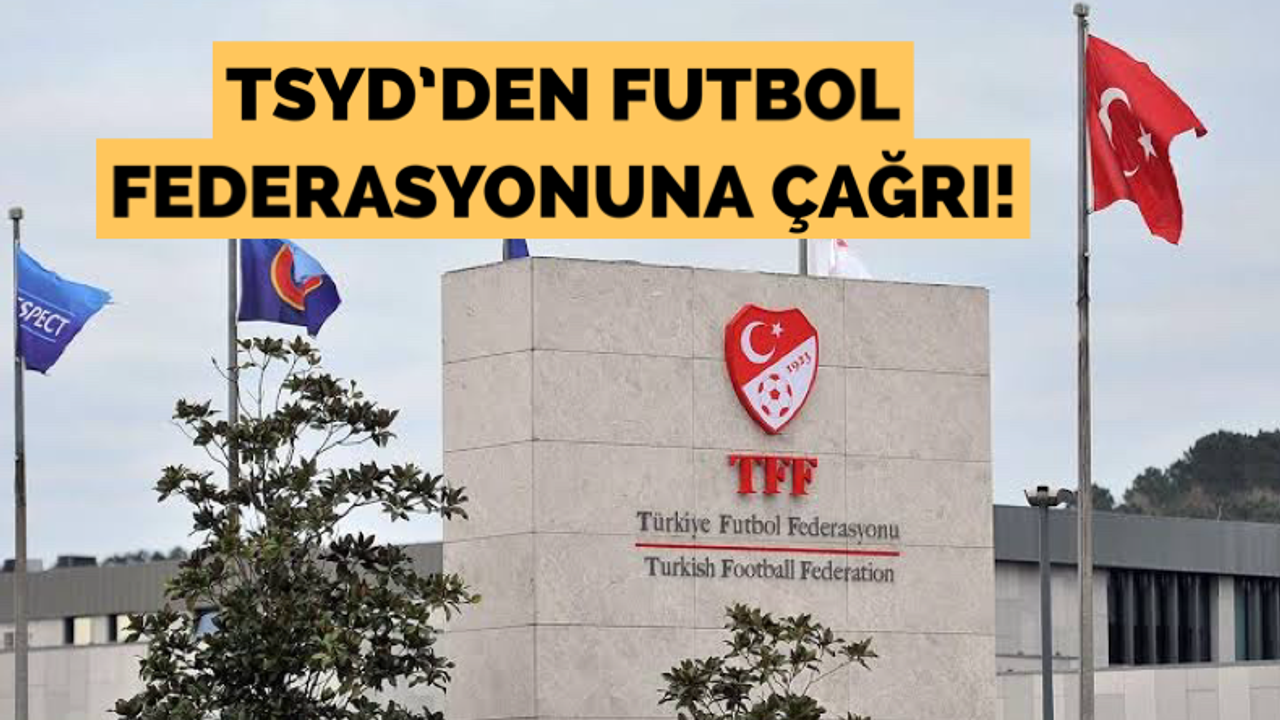 TSYD'den Futbol Federasyonuna çağrı!