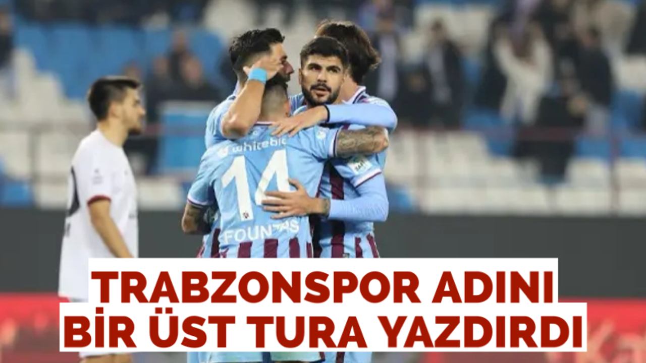 Trabzonspor adını üst tura yazdırdı