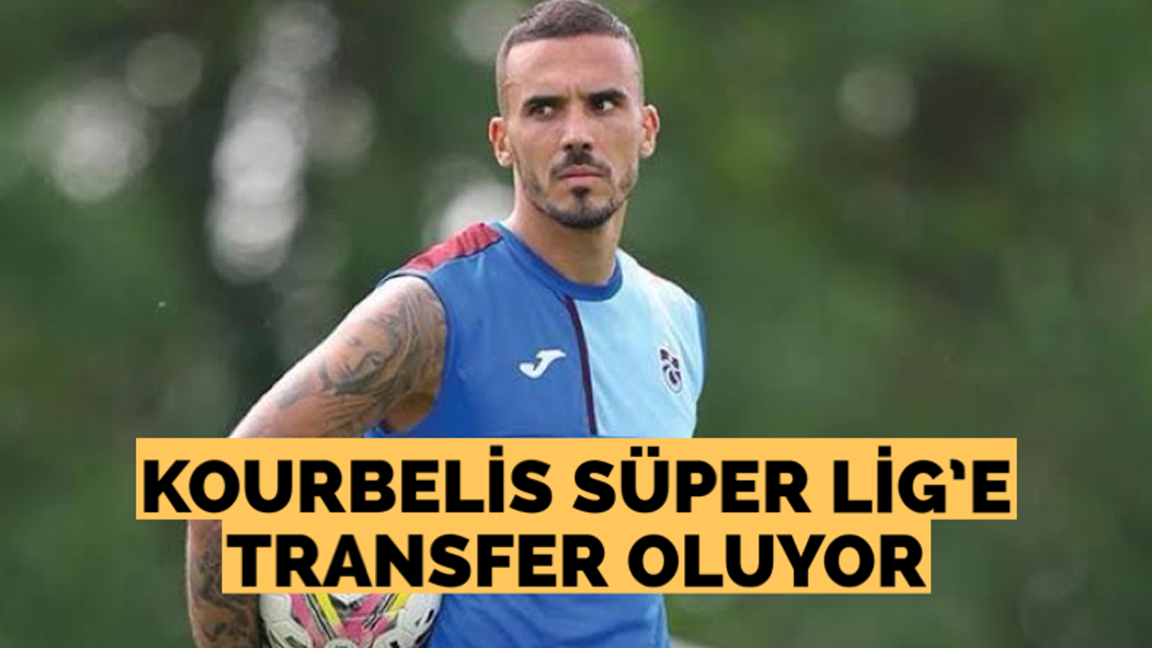 Kourbelis Süper Lig’e transfer oluyor!
