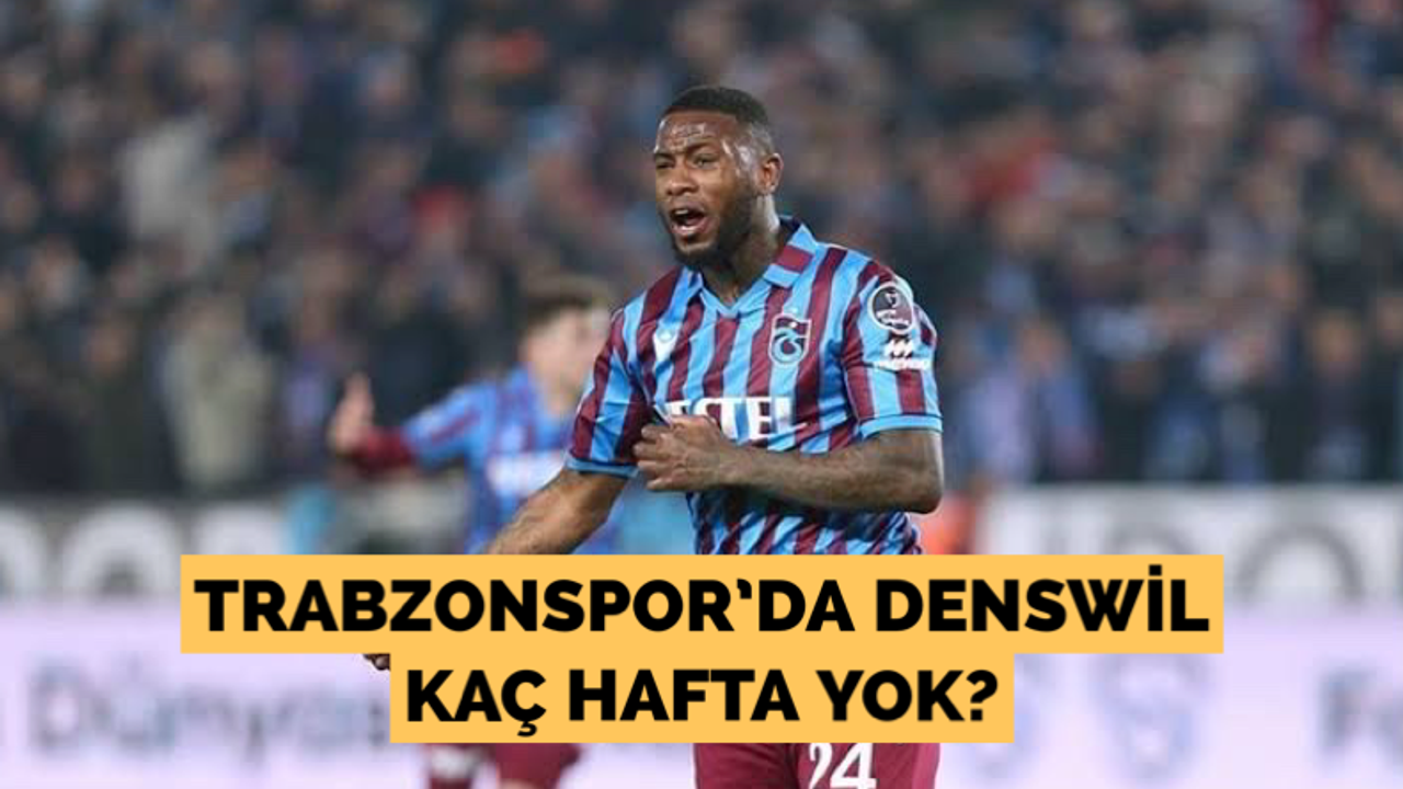 Trabzonspor’da Denswil kaç hafta yok?