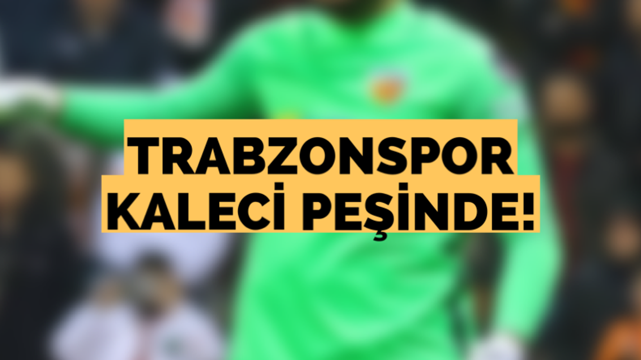 Trabzonspor kaleci peşinde!