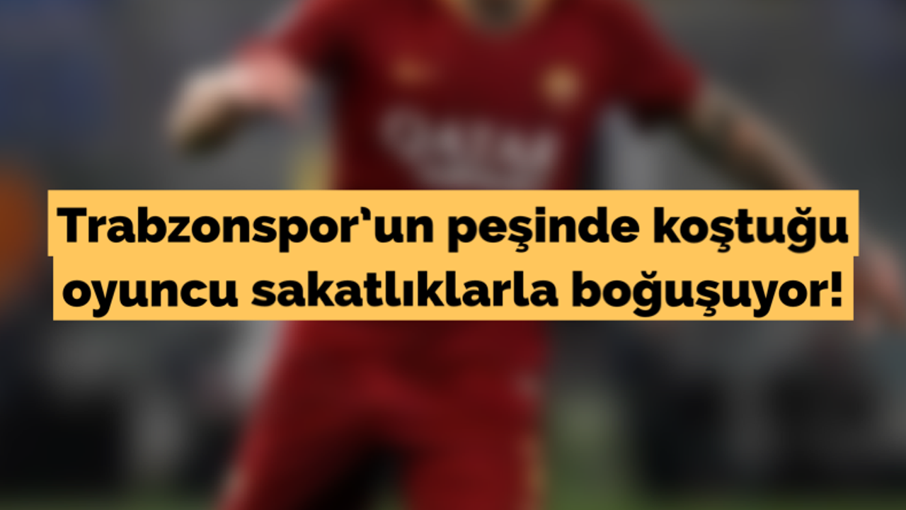 Trabzonspor’un peşinde koştuğu oyuncu sakatlıklarla boğuşuyor!