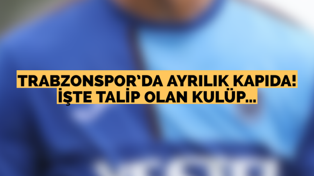 Trabzonsporlu oyuncu her an ayrılabilir! İşte talibi…