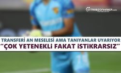 Trabzonspor’un listesinde! “Çok yetenekli ama istikrarsız”