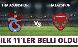Trabzonspor - Hatayspor (ilk 11)