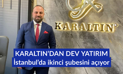 Karaltın, İstanbul’da ikinci şubesini açıyor