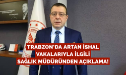 Trabzon’da ishal vakaları arttı, sağlık müdüründen açıklama geldi