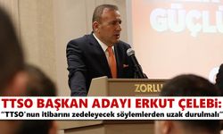 Erkut Çelebi: “TTSO'ya yakışır bir seçim olsun”