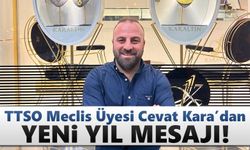 TTSO Meclis Üyesi Cevat Kara'dan yeni yıl mesajı