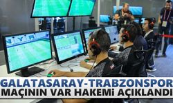 Galatasaray-Trabzonspor maçının VAR hakemi açıklandı